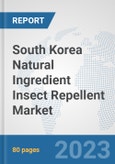 South Korea Natural Ingredient Insect Repellent Market: Prospects, Trends Analysis, Market Size and Forecasts up to 2030- Product Image