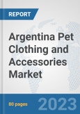 Argentina Pet Clothing and Accessories Market: Prospects, Trends Analysis, Market Size and Forecasts up to 2030- Product Image