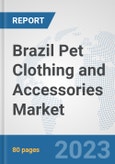 Brazil Pet Clothing and Accessories Market: Prospects, Trends Analysis, Market Size and Forecasts up to 2030- Product Image