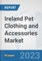 Ireland Pet Clothing and Accessories Market: Prospects, Trends Analysis, Market Size and Forecasts up to 2030 - Product Image