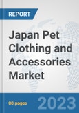 Japan Pet Clothing and Accessories Market: Prospects, Trends Analysis, Market Size and Forecasts up to 2030- Product Image