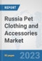 Russia Pet Clothing and Accessories Market: Prospects, Trends Analysis, Market Size and Forecasts up to 2030 - Product Image
