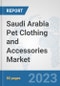 Saudi Arabia Pet Clothing and Accessories Market: Prospects, Trends Analysis, Market Size and Forecasts up to 2030 - Product Image