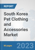 South Korea Pet Clothing and Accessories Market: Prospects, Trends Analysis, Market Size and Forecasts up to 2030- Product Image