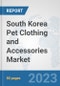 South Korea Pet Clothing and Accessories Market: Prospects, Trends Analysis, Market Size and Forecasts up to 2030 - Product Thumbnail Image