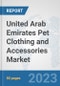 United Arab Emirates Pet Clothing and Accessories Market: Prospects, Trends Analysis, Market Size and Forecasts up to 2030 - Product Image