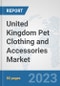 United Kingdom Pet Clothing and Accessories Market: Prospects, Trends Analysis, Market Size and Forecasts up to 2030 - Product Image