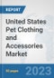 United States Pet Clothing and Accessories Market: Prospects, Trends Analysis, Market Size and Forecasts up to 2030 - Product Image