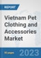 Vietnam Pet Clothing and Accessories Market: Prospects, Trends Analysis, Market Size and Forecasts up to 2030 - Product Thumbnail Image