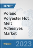 Poland Polyester Hot Melt Adhesives Market: Prospects, Trends Analysis, Market Size and Forecasts up to 2030- Product Image