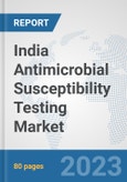 India Antimicrobial Susceptibility Testing Market: Prospects, Trends Analysis, Market Size and Forecasts up to 2030- Product Image