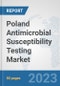 Poland Antimicrobial Susceptibility Testing Market: Prospects, Trends Analysis, Market Size and Forecasts up to 2030 - Product Thumbnail Image