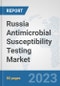 Russia Antimicrobial Susceptibility Testing Market: Prospects, Trends Analysis, Market Size and Forecasts up to 2030 - Product Thumbnail Image