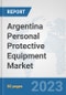 Argentina Personal Protective Equipment Market: Prospects, Trends Analysis, Market Size and Forecasts up to 2030 - Product Image