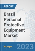 Brazil Personal Protective Equipment Market: Prospects, Trends Analysis, Market Size and Forecasts up to 2030- Product Image