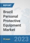 Brazil Personal Protective Equipment Market: Prospects, Trends Analysis, Market Size and Forecasts up to 2030 - Product Image