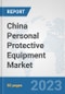 China Personal Protective Equipment Market: Prospects, Trends Analysis, Market Size and Forecasts up to 2030 - Product Thumbnail Image
