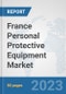 France Personal Protective Equipment Market: Prospects, Trends Analysis, Market Size and Forecasts up to 2030 - Product Thumbnail Image