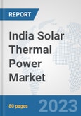 India Solar Thermal Power Market: Prospects, Trends Analysis, Market Size and Forecasts up to 2030- Product Image