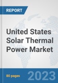 United States Solar Thermal Power Market: Prospects, Trends Analysis, Market Size and Forecasts up to 2030- Product Image