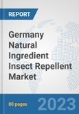 Germany Natural Ingredient Insect Repellent Market: Prospects, Trends Analysis, Market Size and Forecasts up to 2030- Product Image