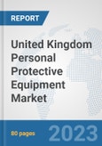 United Kingdom Personal Protective Equipment Market: Prospects, Trends Analysis, Market Size and Forecasts up to 2030- Product Image