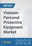 Vietnam Personal Protective Equipment Market: Prospects, Trends Analysis, Market Size and Forecasts up to 2030- Product Image