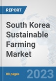 South Korea Sustainable Farming Market: Prospects, Trends Analysis, Market Size and Forecasts up to 2030- Product Image