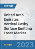 United Arab Emirates Vertical Cavity Surface Emitting Laser (VCSEL) Market: Prospects, Trends Analysis, Market Size and Forecasts up to 2030- Product Image