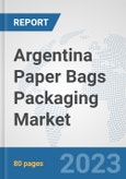 Argentina Paper Bags Packaging Market: Prospects, Trends Analysis, Market Size and Forecasts up to 2030- Product Image