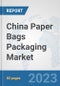China Paper Bags Packaging Market: Prospects, Trends Analysis, Market Size and Forecasts up to 2030 - Product Thumbnail Image