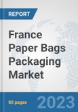 France Paper Bags Packaging Market: Prospects, Trends Analysis, Market Size and Forecasts up to 2030- Product Image
