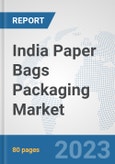 India Paper Bags Packaging Market: Prospects, Trends Analysis, Market Size and Forecasts up to 2030- Product Image