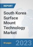 South Korea Surface Mount Technology Market: Prospects, Trends Analysis, Market Size and Forecasts up to 2030- Product Image