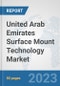 United Arab Emirates Surface Mount Technology Market: Prospects, Trends Analysis, Market Size and Forecasts up to 2030 - Product Image