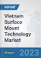 Vietnam Surface Mount Technology Market: Prospects, Trends Analysis, Market Size and Forecasts up to 2030 - Product Thumbnail Image