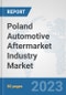 Poland Automotive Aftermarket Industry Market: Prospects, Trends Analysis, Market Size and Forecasts up to 2030 - Product Image