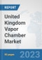 United Kingdom Vapor Chamber Market: Prospects, Trends Analysis, Market Size and Forecasts up to 2030 - Product Thumbnail Image