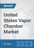 United States Vapor Chamber Market: Prospects, Trends Analysis, Market Size and Forecasts up to 2030- Product Image