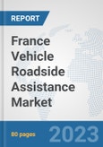 France Vehicle Roadside Assistance Market: Prospects, Trends Analysis, Market Size and Forecasts up to 2030- Product Image