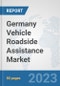 Germany Vehicle Roadside Assistance Market: Prospects, Trends Analysis, Market Size and Forecasts up to 2030 - Product Image