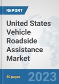 United States Vehicle Roadside Assistance Market: Prospects, Trends Analysis, Market Size and Forecasts up to 2030- Product Image