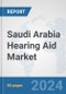 Saudi Arabia Hearing Aid Market: Prospects, Trends Analysis, Market Size and Forecasts up to 2030 - Product Thumbnail Image