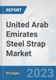 United Arab Emirates Steel Strap Market: Prospects, Trends Analysis, Market Size and Forecasts up to 2030- Product Image