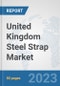 United Kingdom Steel Strap Market: Prospects, Trends Analysis, Market Size and Forecasts up to 2030 - Product Thumbnail Image