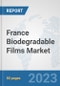 France Biodegradable Films Market: Prospects, Trends Analysis, Market Size and Forecasts up to 2030 - Product Thumbnail Image
