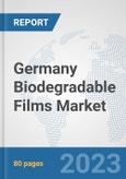 Germany Biodegradable Films Market: Prospects, Trends Analysis, Market Size and Forecasts up to 2030- Product Image