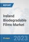 Ireland Biodegradable Films Market: Prospects, Trends Analysis, Market Size and Forecasts up to 2030 - Product Image