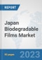 Japan Biodegradable Films Market: Prospects, Trends Analysis, Market Size and Forecasts up to 2030 - Product Image
