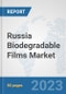 Russia Biodegradable Films Market: Prospects, Trends Analysis, Market Size and Forecasts up to 2030 - Product Image